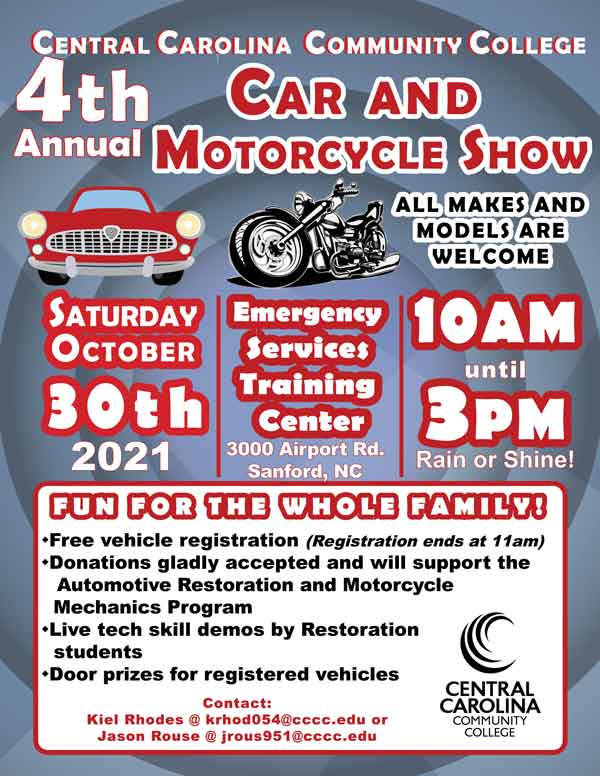 Click to enlarge,  The 4th Annual Central Carolina Community College Car and Motorcycle Show will be held from 10 a.m. to 3 p.m. Saturday, Oct. 30, at the CCCC Emergency Services Training Center, 3000 Airport Road, Sanford. 